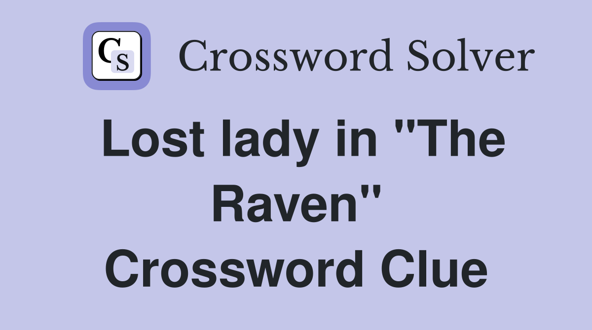 Lost lady in "The Raven" Crossword Clue Answers Crossword Solver